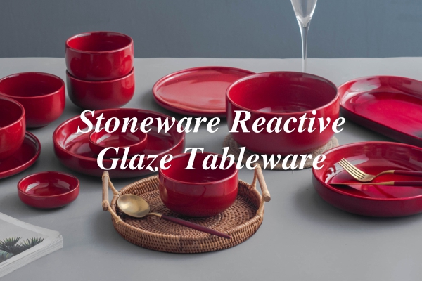 Keluaran produk baharu---Stoneware Reactive Glaze Tableware